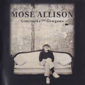 The More You Get by Mose Allison