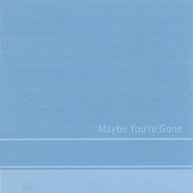 Maybe You're Gone