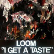 Loom: I Get A Taste