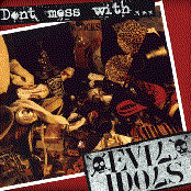 Don't Mess With The Evil Idols