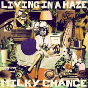 Milky Chance: Living in a Haze