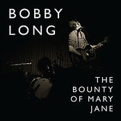 Bobby Long: The Bounty Of Mary Jane