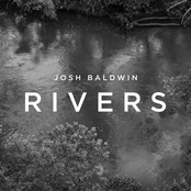 Josh Baldwin: Rivers