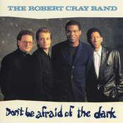 Robert Cray Band: Don't Be Afraid of the Dark