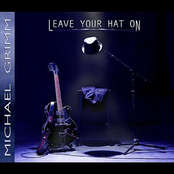 You Can Leave Your Hat On by Michael Grimm