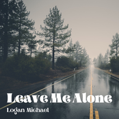 Logan Michael: Leave Me Alone