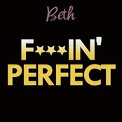 Fuckin' Perfect by Beth