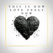 This Is How Love Feels Now