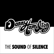 Danny Hamilton: The Sound of Silence