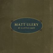 Matt Ulery - By a Little Light Artwork