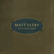 Matt Ulery: By A Little Light