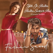 Farhan Saeed: Yeh Jo Halka Halka Suroor Hai (Extended Version)