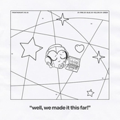 "well, we made it this far"