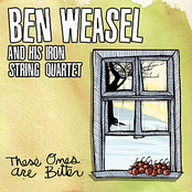 Ben Weasel And His Iron String Quartet: These Ones Are Bitter