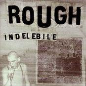 Rough: Indelebile