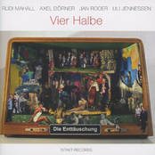 Vier Halbe (with Rudi Mahall, Axel Dörner, Jan Roder & Uli Jennessen)