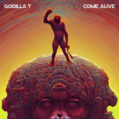 GorillaT: Come Alive