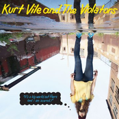 Kurt Vile and The Violators: It's A Big World Out There (And I Am Scared)