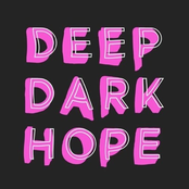 Deep Dark Hope