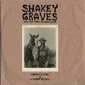 Shakey Graves: Shakey Graves And The Horse He Rode In On (Nobody's Fool and The Donor Blues EP)