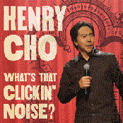 Henry Cho: What's That Clickin' Noise?