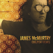 James Mcmurtry: Childish Things