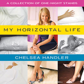 Chelsea Handler: MY HORIZONTAL LIFE: A COLLECTION OF ONE-NIGHT STANDS