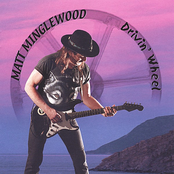 Matt Minglewood: Drivin' Wheel