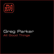 All Good Things by Greg Parker