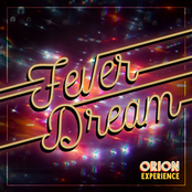 The Orion Experience: Fever Dream