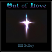 Bill Solley: Out of Love
