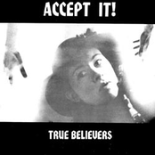 True Believers: Accept It!