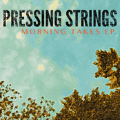 Pressing Strings: Morning Takes