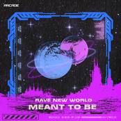 Rave New World: Meant To Be