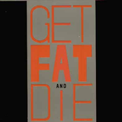 Get Fat and die
