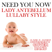 Need You Now (Lady Antebellum Lullaby Style)