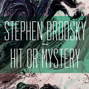 Stephen Brodsky: Hit or Mystery