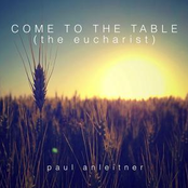 Come to the Table (The Eucharist)