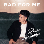 Roman Alexander: Bad for Me
