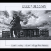 Bobby Messano: That's Why I Don't Sing the Blues