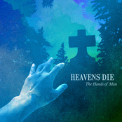 Heavens Die: The Hands of Man