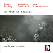 György Kurtág, Alessandro Solbiati, Luca Francesconi:Un br in de bruyère