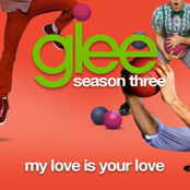 My Love Is Your Love by Glee Cast