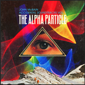 Accidental Soundtracks: Vol. 1. The Alpha Particle