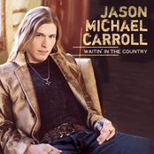 Waitin' In The Country by Jason Michael Carroll