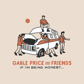 Gable Price and Friends: If I'm Being Honest...