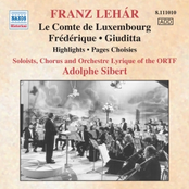 LEHAR: Le comte de Luxembourg / Frederique / Giuditta (excerpts)