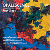 Ruth Gipps: OPALESCENCE Piano and Chamber Music (1921–1999)