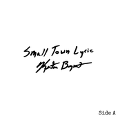 Small Town Lyric: Side A