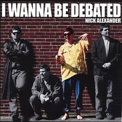 Nick Alexander: I Wanna Be Debated